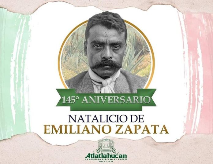 HOY CONMEMORAMOS EL 145 ANIVERSARIO DEL “CAUDILLO DEL SUR” EMILIANO ZAPATA