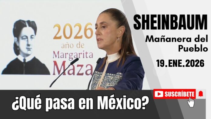 19.ENE.2026 | Mañanera del Pueblo – Conferencia Matutina de Claudia Sheinbaum