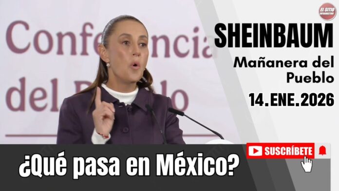 14.ENE.2026 | Mañanera del Pueblo – Conferencia Matutina de Claudia Sheinbaum