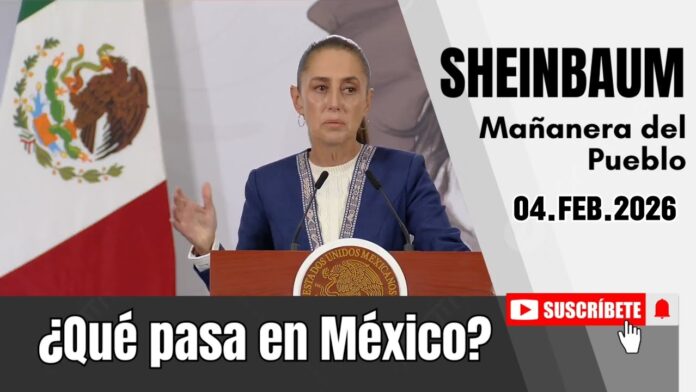 04.FEB.2026 | Mañanera del Pueblo – Conferencia Matutina de Claudia Sheinbaum