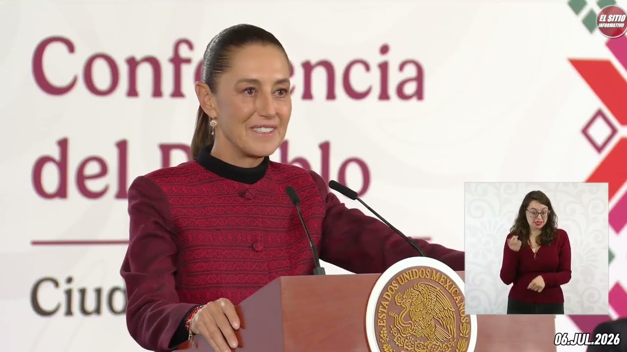 06.JUL.2026 | Mañanera del Pueblo - Conferencia Matutina de Claudia Sheinbaum