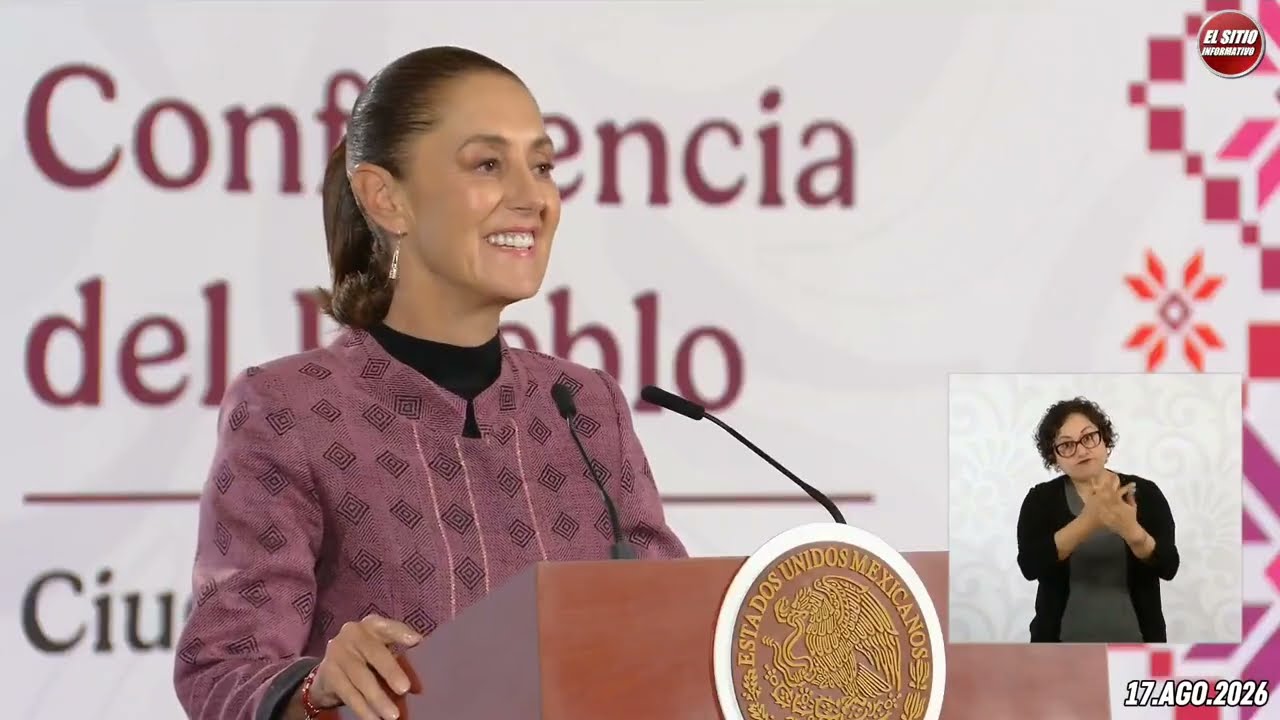 17.AGO.2026 | Mañanera del Pueblo - Conferencia Matutina de Claudia Sheinbaum