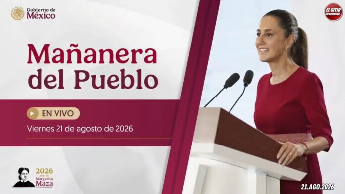 21.AGO.2026 | Mañanera del Pueblo – Conferencia Matutina de Claudia Sheinbaum