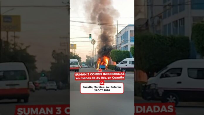 ¡Tres Combis Incendiadas en Cuautla! ¿Qué Está Pasando?