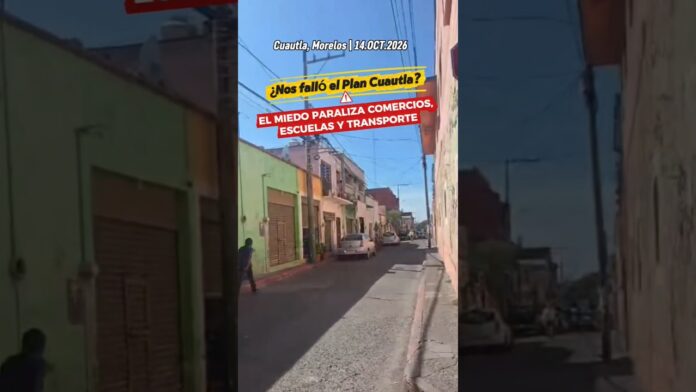 El Miedo por Inseguridad Paraliza Comercios, Escuelas y Transporte en Cuautla