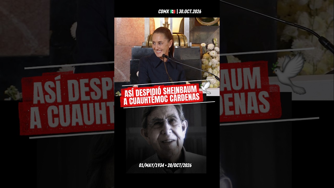 Así Despidió Sheinbaum a Cuauhtémoc Cárdenas